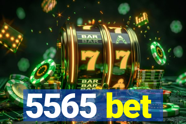 5565 bet